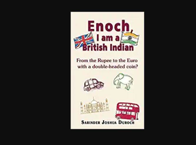 When was the Enoch, I am a British Indian written?