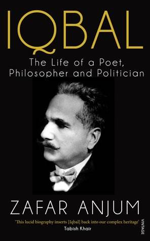 When was the Iqbal: The Life of a Poet, Philosopher and Politician written?