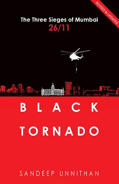 When was the Black Tornado: The Three Sieges of Mumbai 26/11 written?