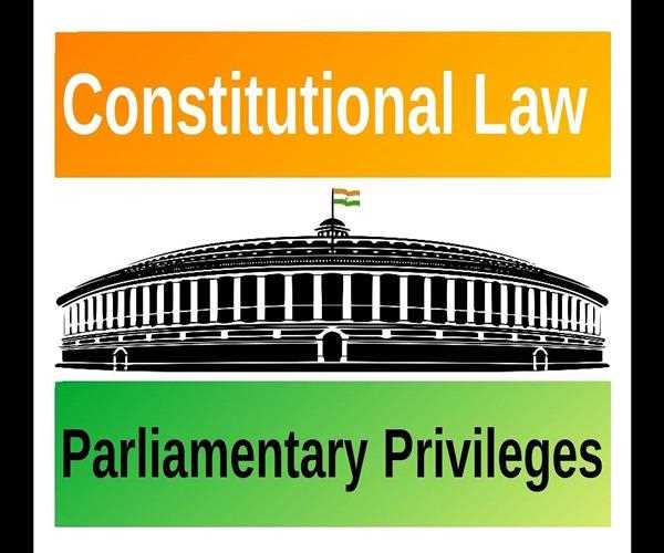 What are parliamentary privileges? 