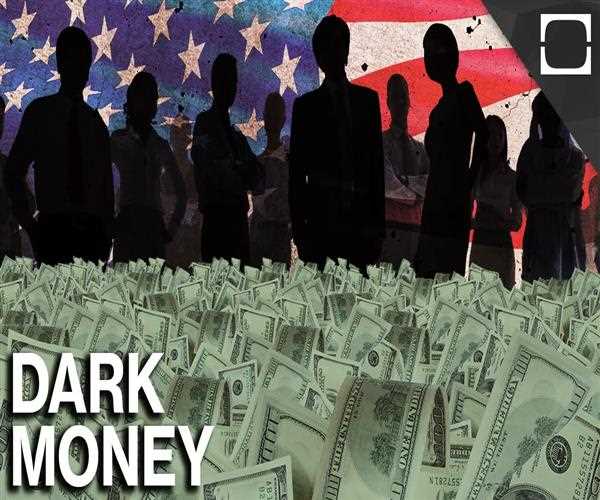 What is the role of dark money in American politics?