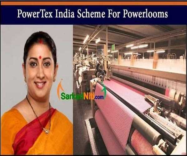 Which union minister has launched PowerTex India scheme to boost powerloom sector?