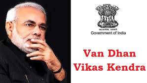 Detail the importance of Van Dhan Scheme?